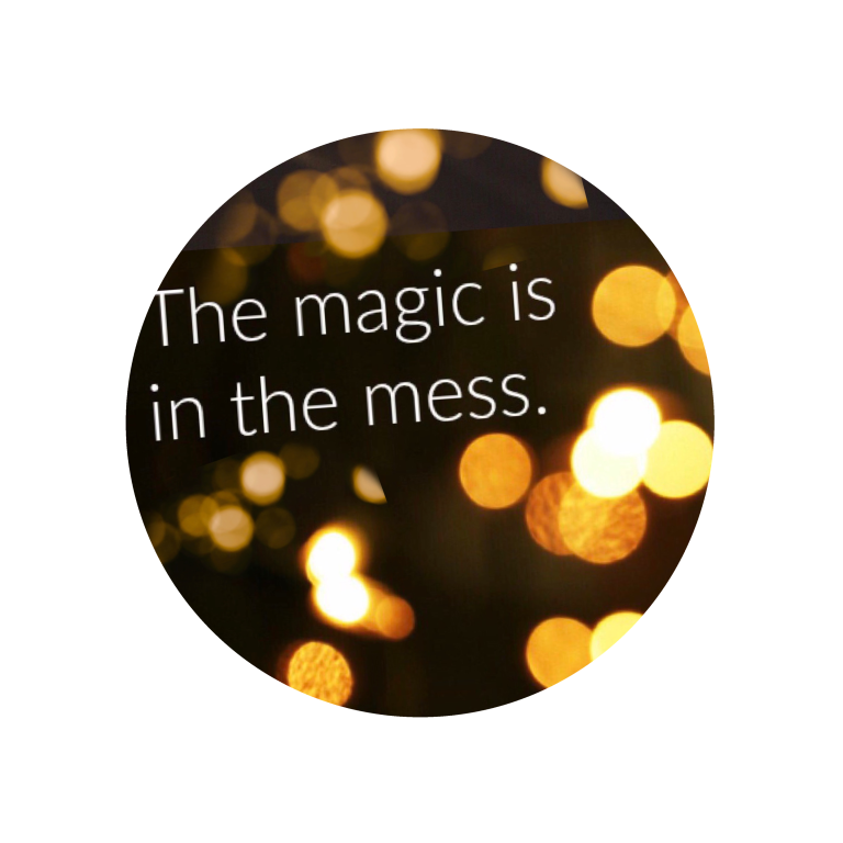 The Mess is the Material